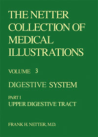 The Netter Collection of Medical Illustrations - Digestive System, Part I - Upper Digestive Tract